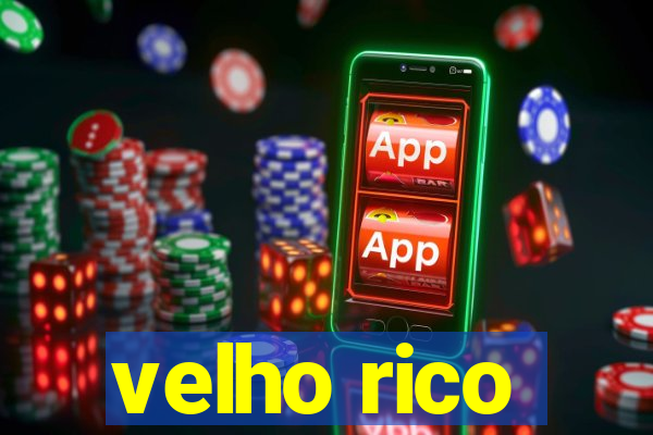 velho rico